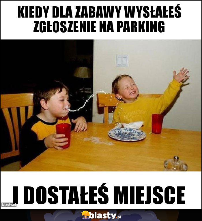 kiedy dla zabawy wysłałeś zgłoszenie na parking