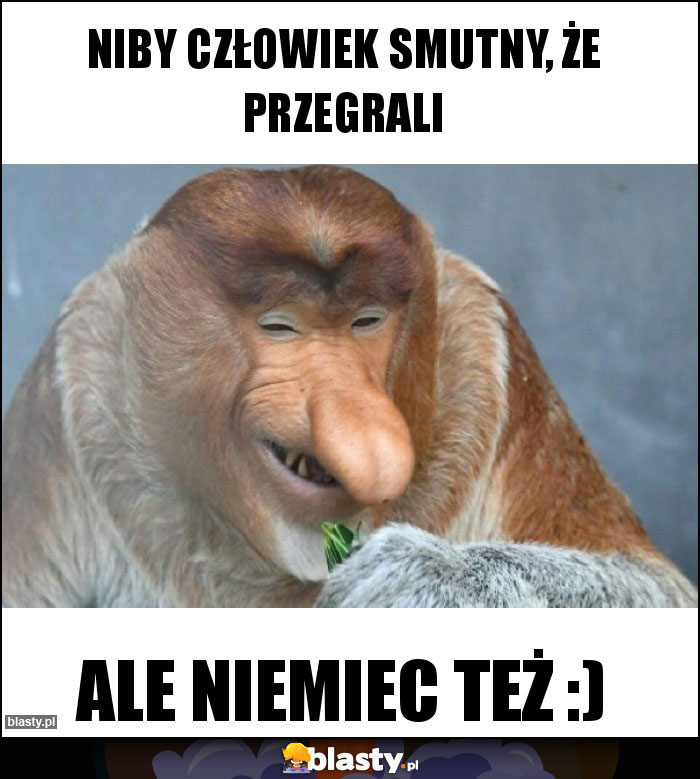 Niby człowiek smutny, że przegrali