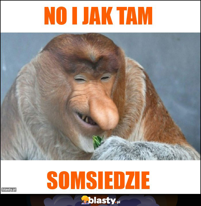 No i jak tam