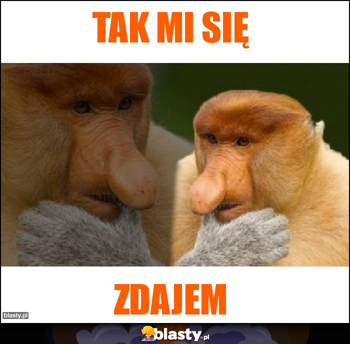 Tak mi się