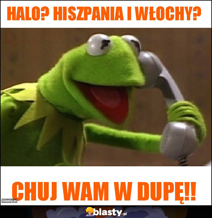 Halo? Hiszpania i Włochy?