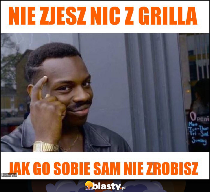 Nie zjesz nic z grilla