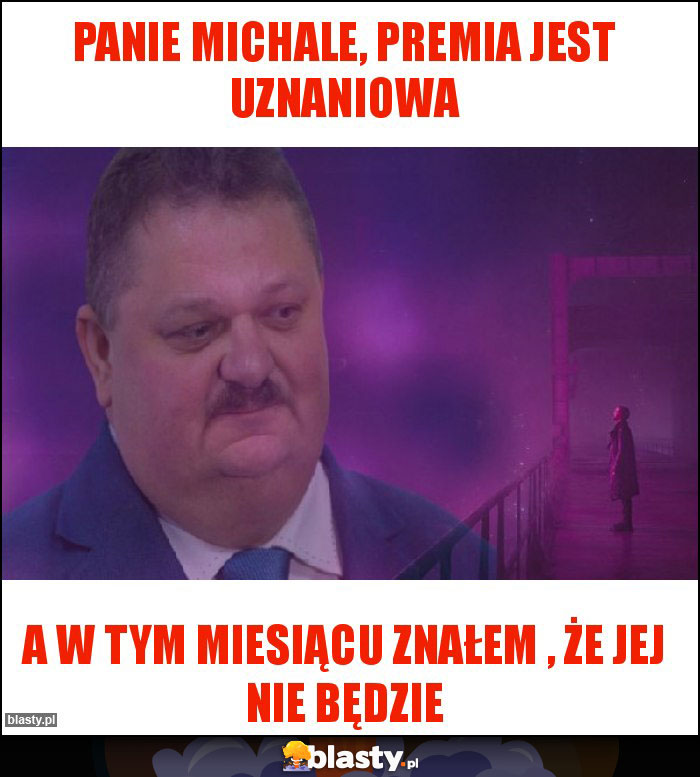 Panie Michale, premia jest uznaniowa