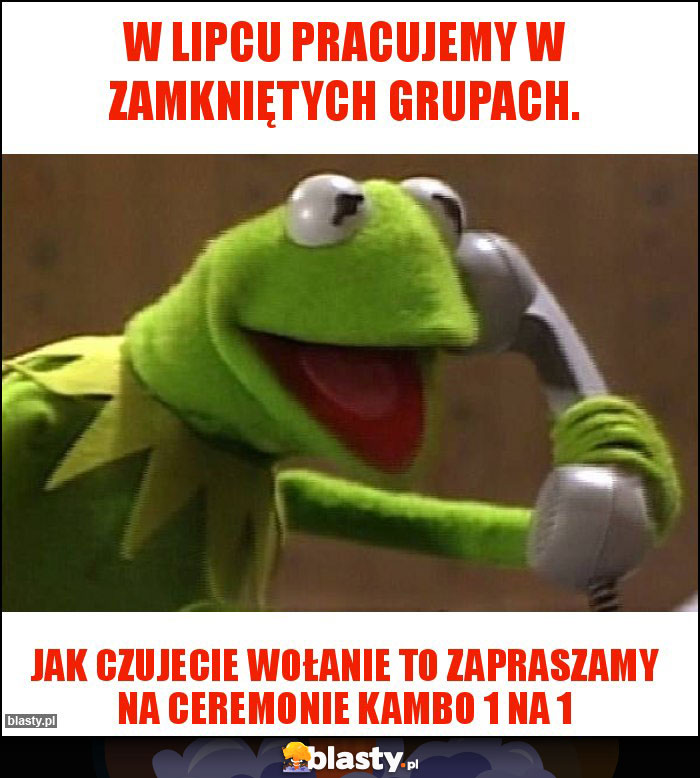 W lipcu pracujemy w zamkniętych grupach.