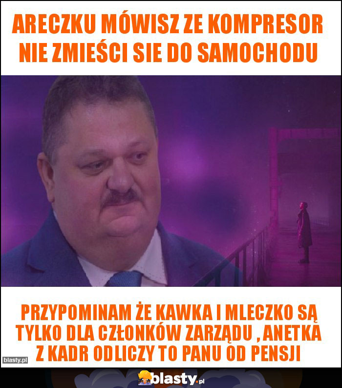 Areczku mówisz ze kompresor nie zmieści sie do samochodu