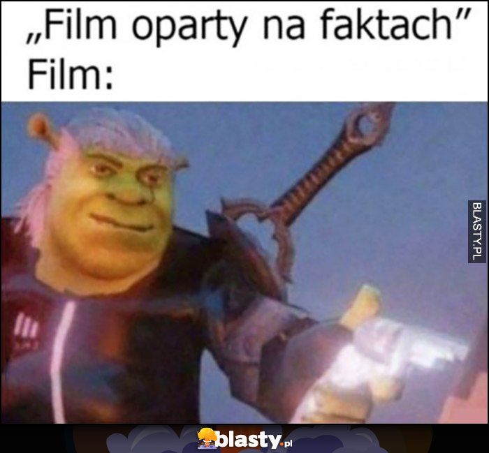 Film oparty na faktach, film: Wiedźmin Shrek z pistoletem