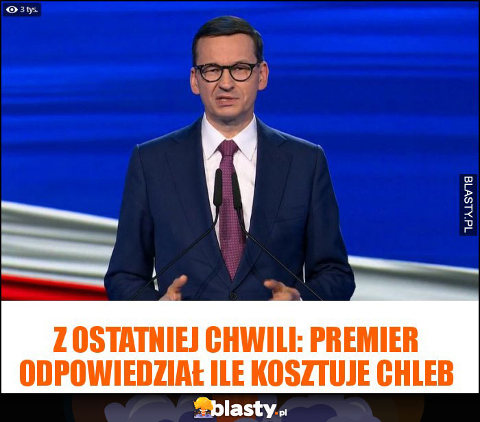 z ostatniej chwili: premier odpowiedział ile kosztuje chleb