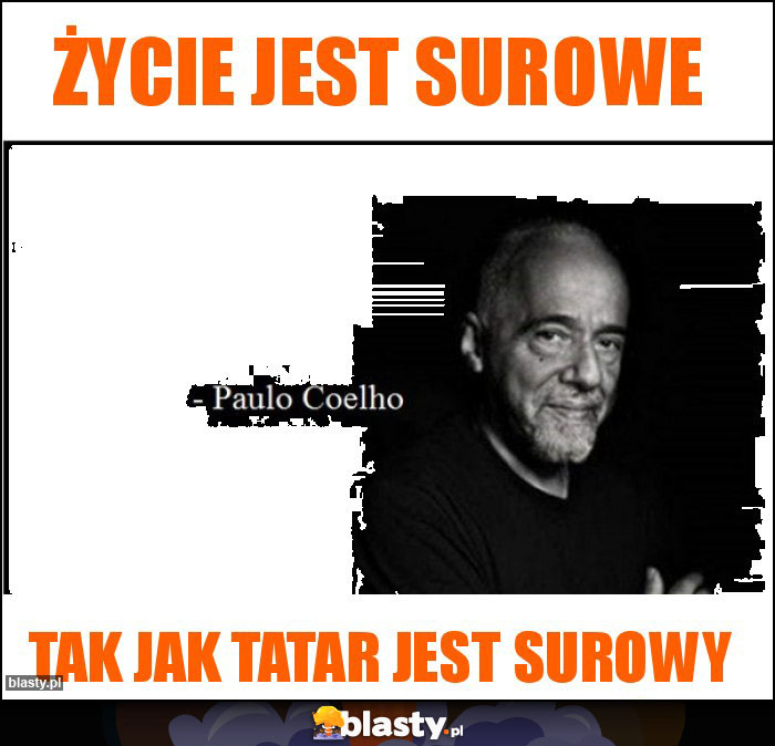 Życie jest surowe