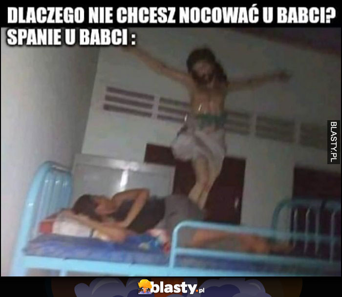 Dlaczego nie chcesz nocować u babci? Spanie u babci Pan Jezus wisi na ścianie