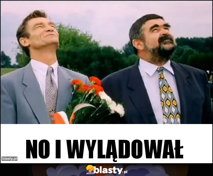 No i wylądował