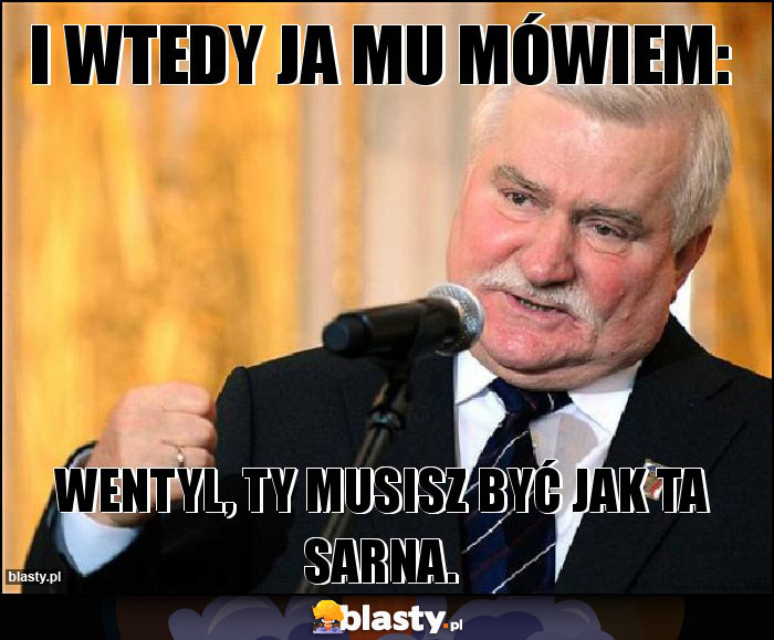 I wtedy ja mu mówiem: