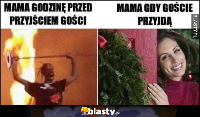 Mama godzinę przed przyjściem gości anarchia agresja vs mama gdy goście przyjdą miła dla wszystkich