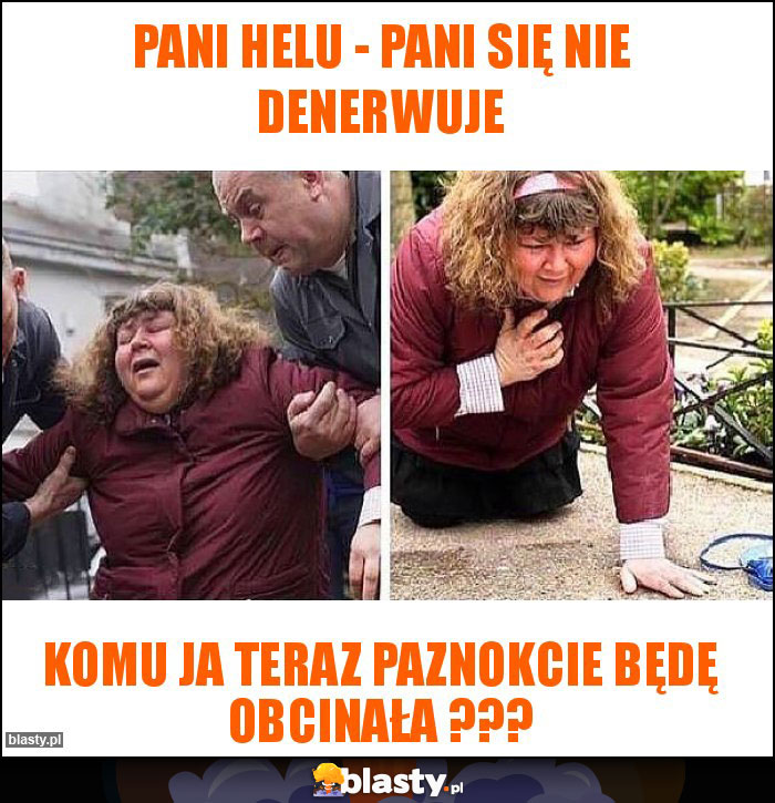 Pani Helu - pani się nie denerwuje