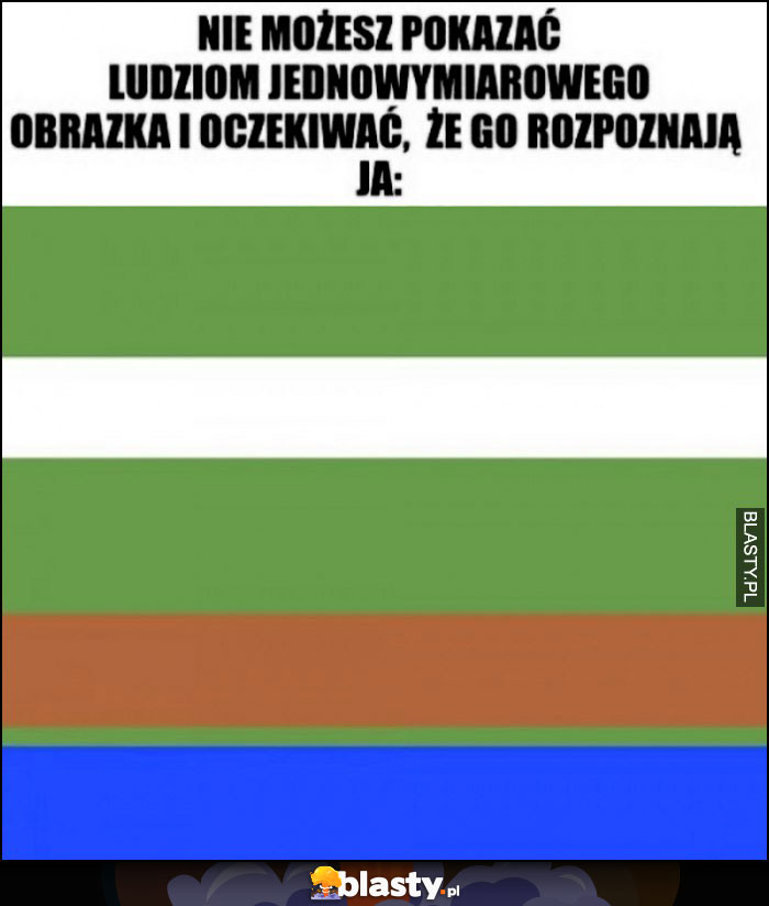 Nie możesz pokazać ludziom jednowymiarowego obrazka i oczekiwać, że go rozpoznają, ja: Żaba Pepe