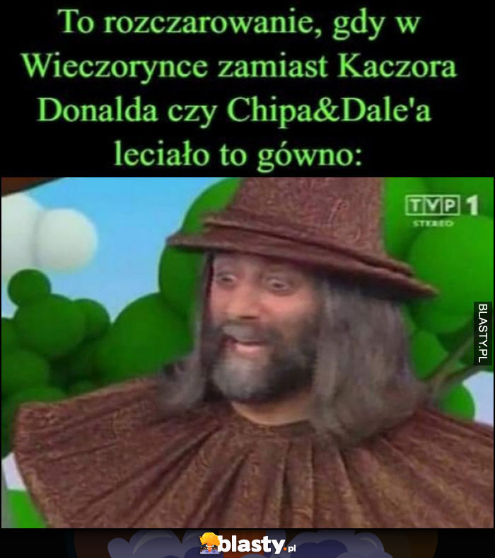 To rozczarowanie gdy w wieczorynce zamiast Kaczora Donalda leciało to gówno