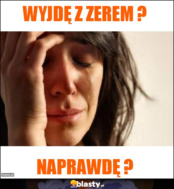 Wyjdę z zerem ?