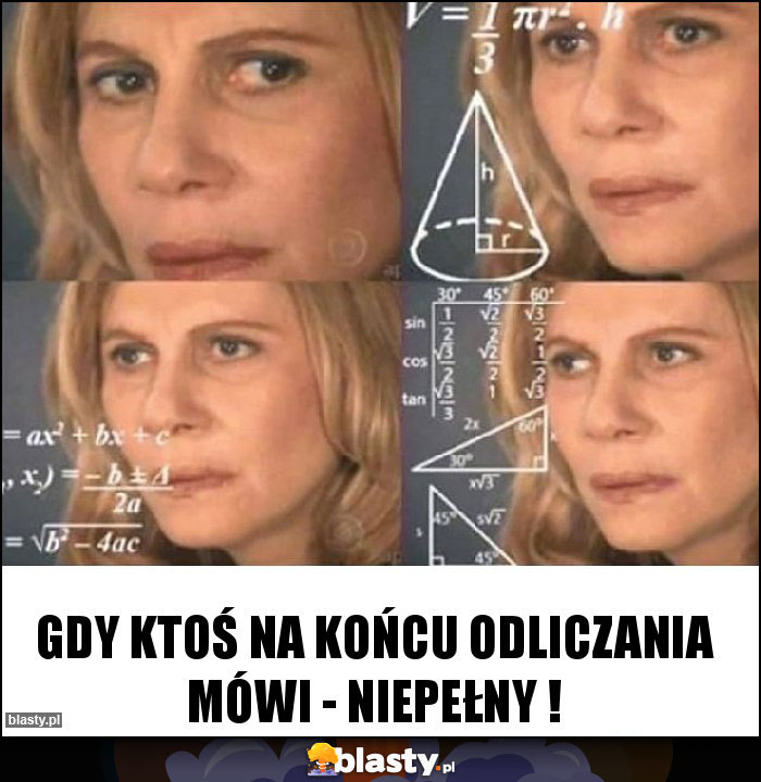 Gdy ktoś na końcu odliczania mówi - niepełny !