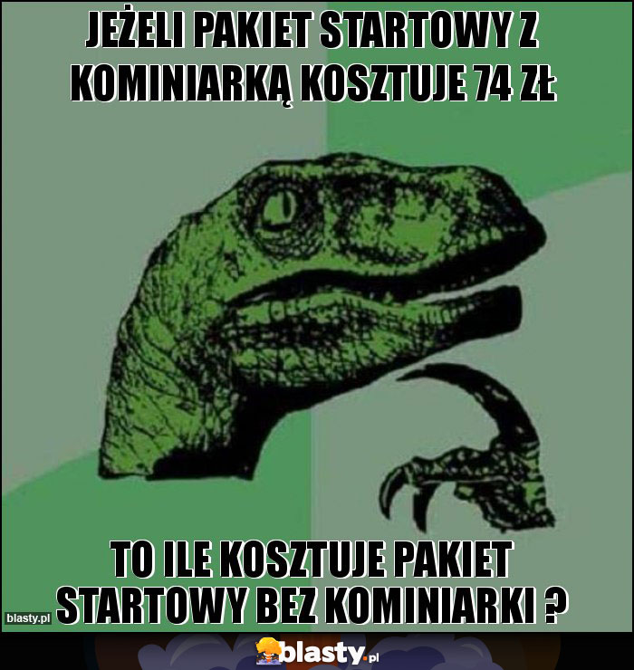 Jeżeli Pakiet startowy z kominiarką kosztuje 74 zł