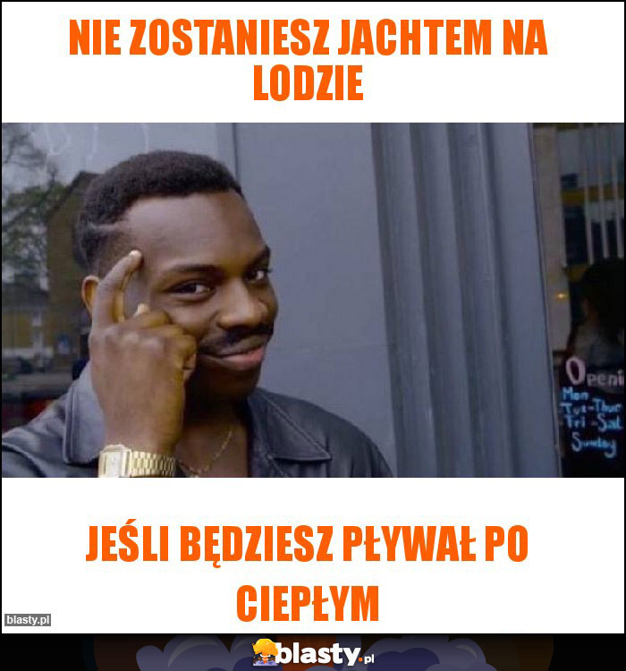 Nie zostaniesz jachtem na lodzie