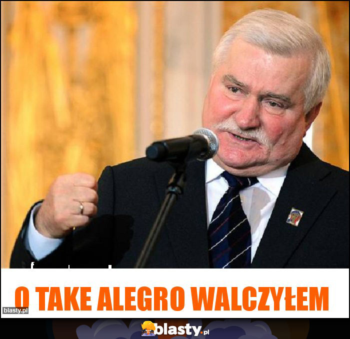 o take Alegro walczyłem