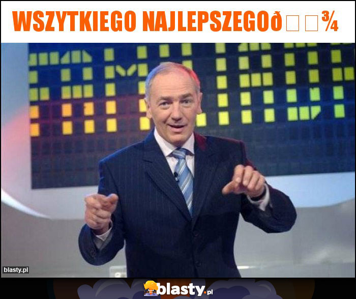 Wszytkiego Najlepszego????