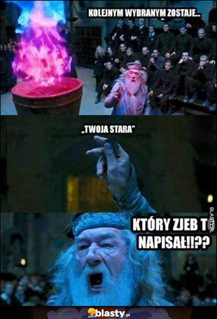 Harry Potter kolejnym wybranym zostaje Twoja Stara, który to napisał?