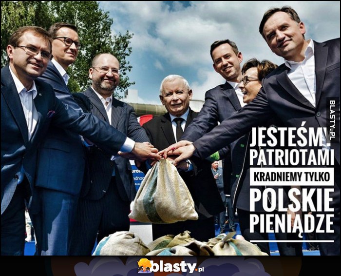 PiS jestesmy patriotami kradniemy tylko polskie pieniądze