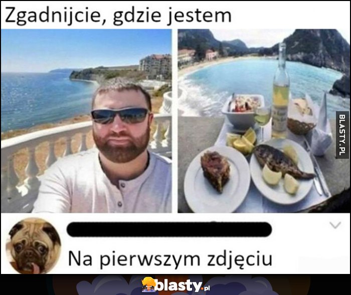 Zgadnijcie gdzie jestem, na pierwszym zdjęciu