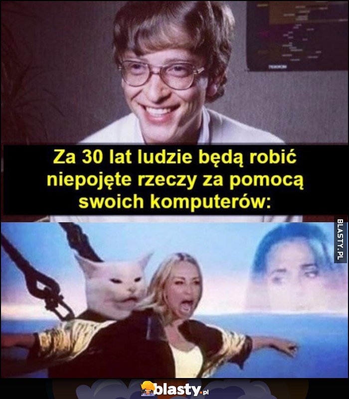 Bill Gates: za 30 lat ludzie będą robić niepojęte rzeczy za pomocą swoich komputerów tymczasem ludzie kolaż fotomontaż Titanic