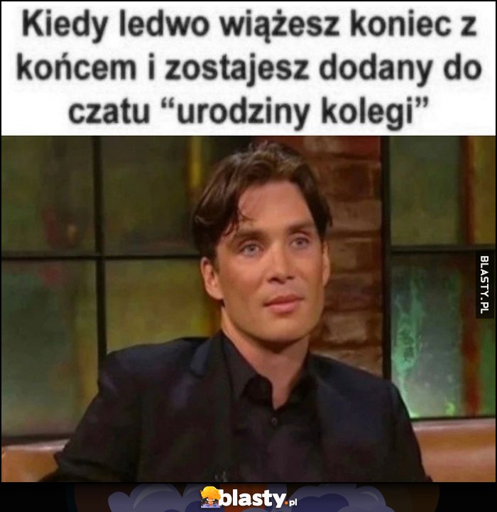 Kiedy ledwo wiążesz koniec z końcem i zostajesz dodany do czatu 