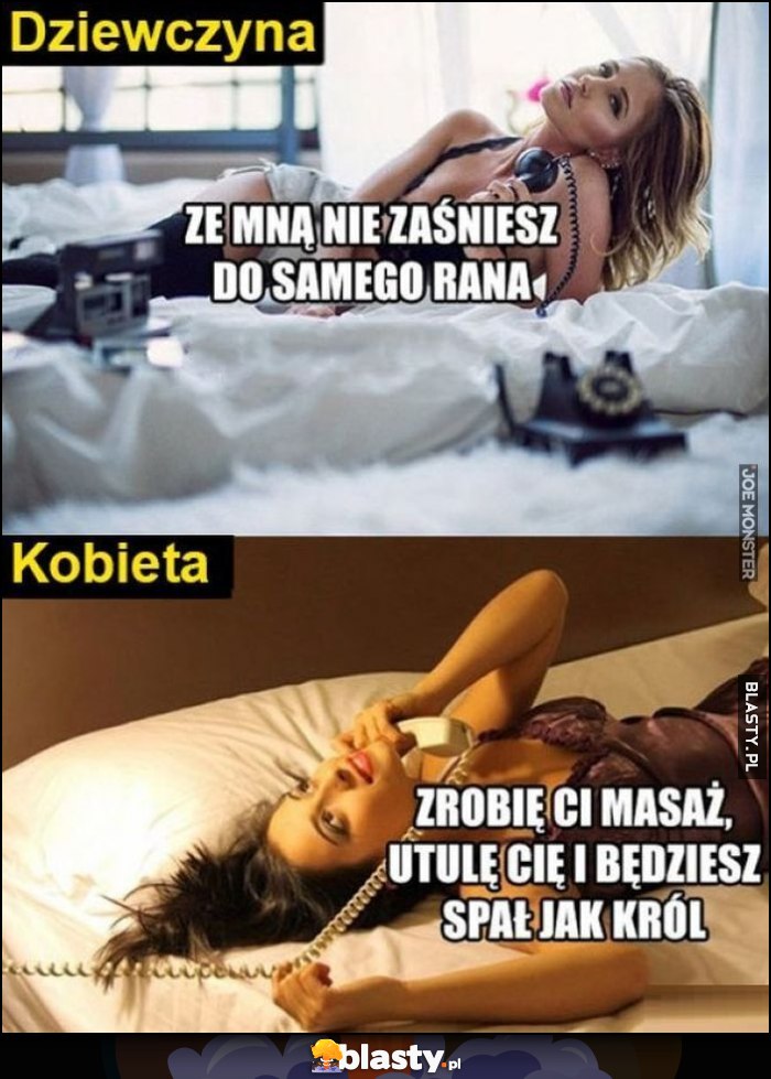 Dziewczyna: ze mną nie zaśniesz do samego rana vs kobieta: zrobię ci masaż, utulę cię i będziesz spał jak król