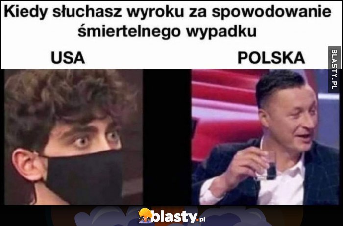 Kiedy słuchasz wyroku za spowodowanie śmiertelnego wypadku USA vs Polska Hajto