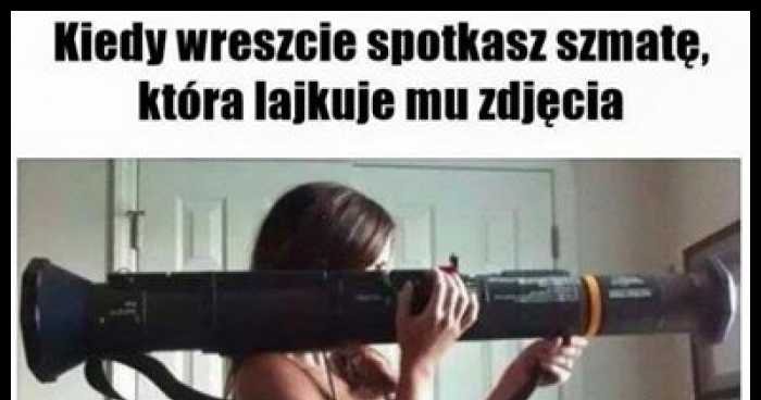 Kiedy Wreszcie Spotkasz Szmatę Która Lajkuje Mu Zdjęcia Memy Y I śmieszne Obrazki Facebook 