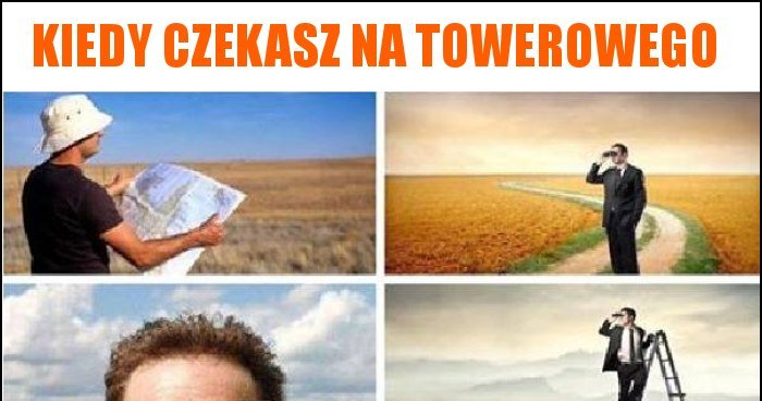 Kiedy czekasz na towerowego memy, gify i śmieszne obrazki facebook ...