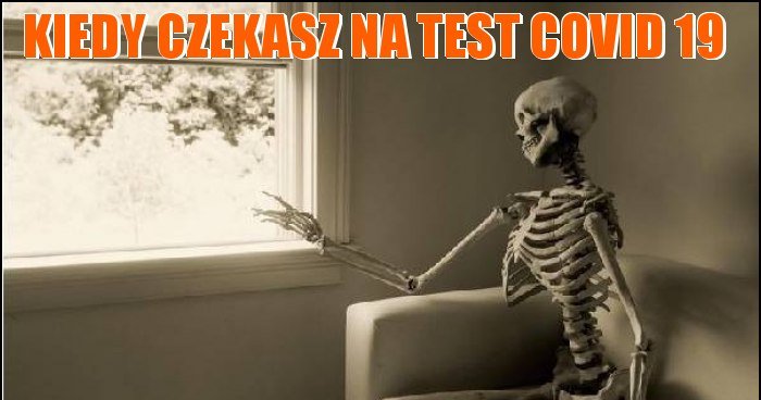 Kiedy Czekasz Na Test Covid Memy Gify I Mieszne Obrazki Facebook Tapety Demotywatory Zdj Cia