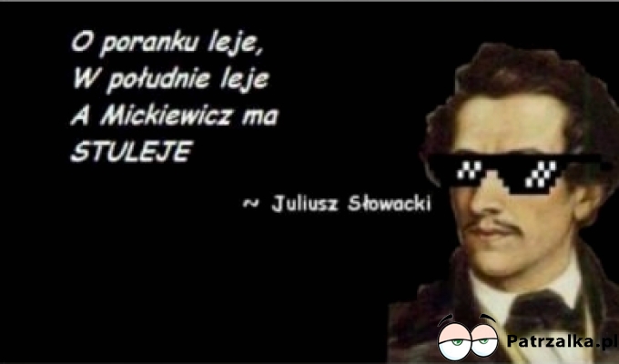 O poranku leje w południe leje a mickiewicz ma stuleje