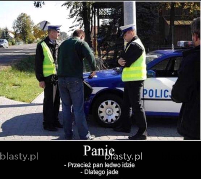 Panie przecież Pan ledwo idzie