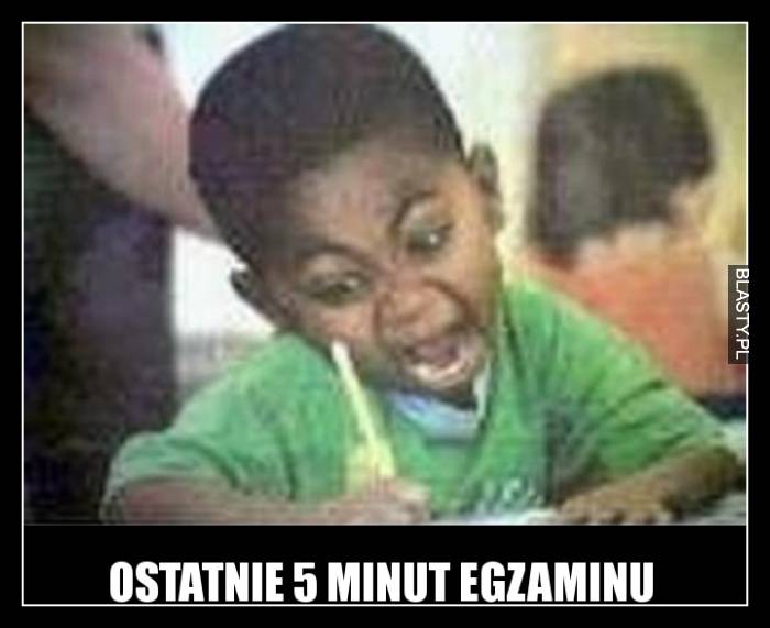 Ostatnie 5 minut egzaminu