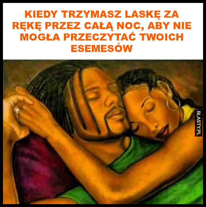 Kiedy trzymasz laskę za rękę przez całą noc