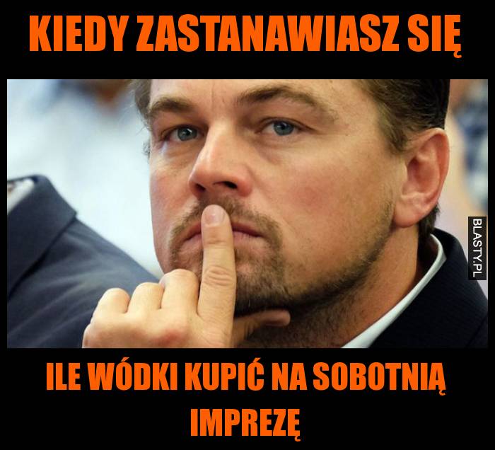 Kiedy zastanawiasz się ile wódki kupić na sobotnią imprezę