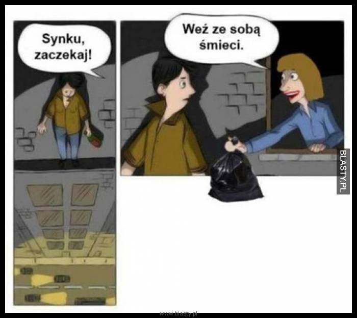 Synku zaczekaj weź ze sobą śmieci