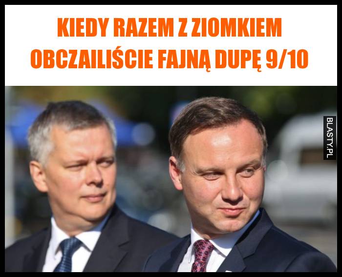 Kiedy razem z ziomkiem obczailiście fajną dupę 9/10