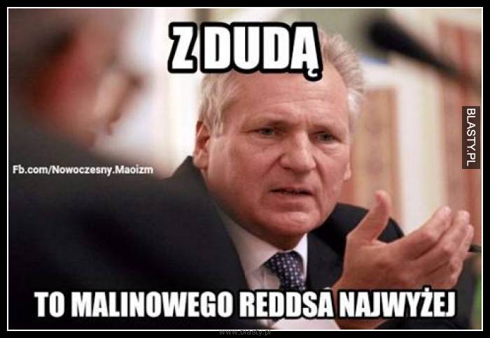 Z Dudą to malinowego redsa najwyżej