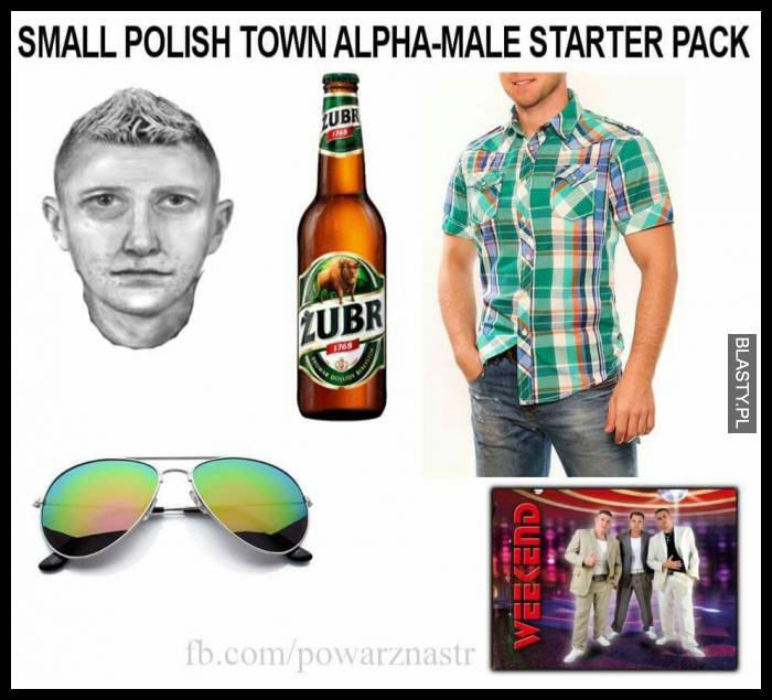 Small polish town alpha-male starter pack