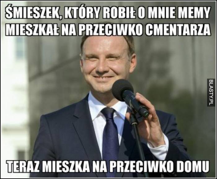 Śmieszek, który robił o mnie memy mieszkał na przeciw cmentarza - teraz mieszka na przeciw domu