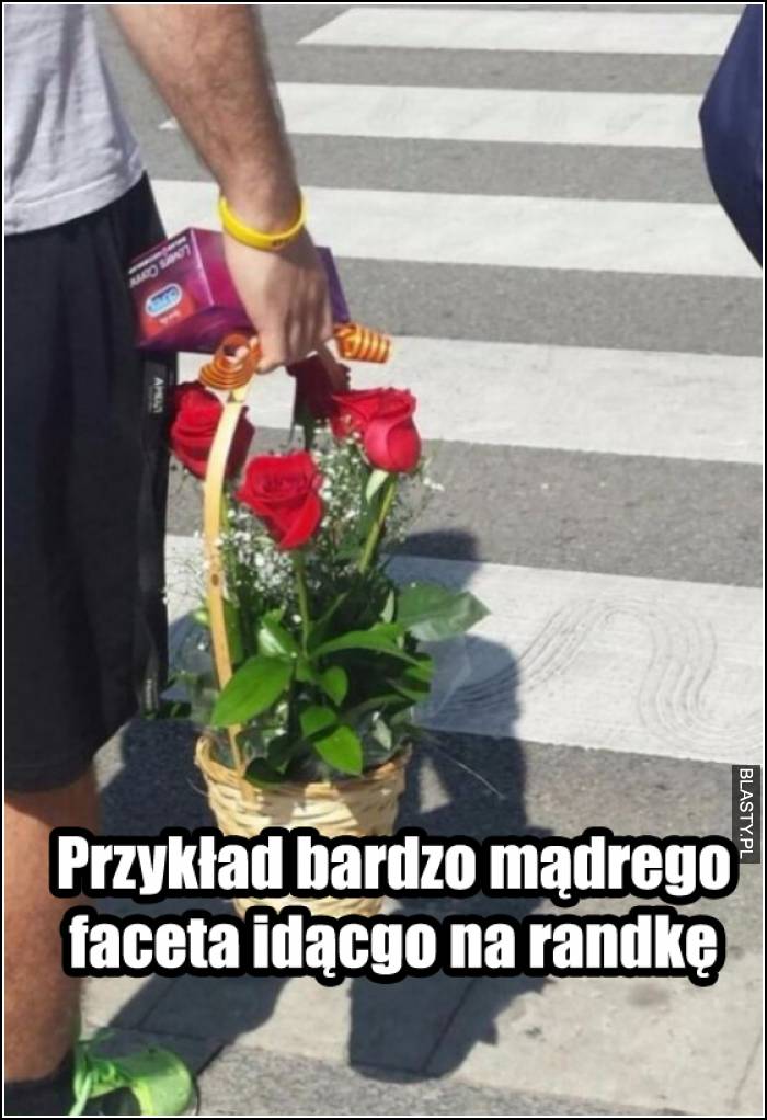 Przykład bardzo mądrego faceta idącego na randkę