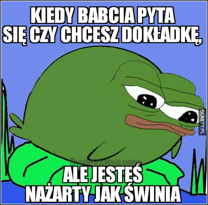 Babcia Cię nakarmi