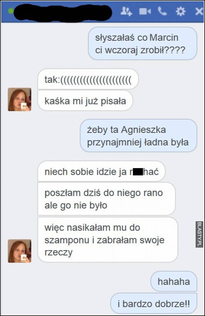 słyszałaś co Marcin ci wczoraj zrobił