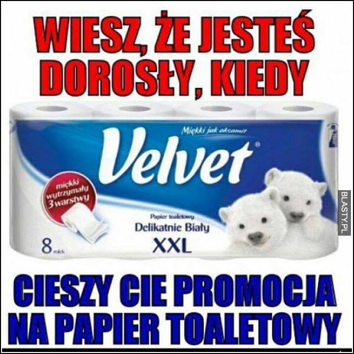 wiesz, że jesteś dorosły, kiedy