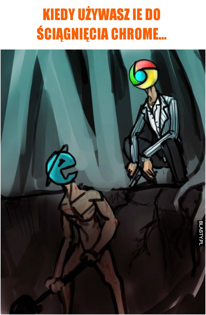 Kiedy używasz IE do ściągnięcia Chrome...